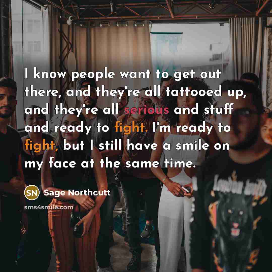 “I know people want to get out there, and they're…” quote by Sage Northcutt