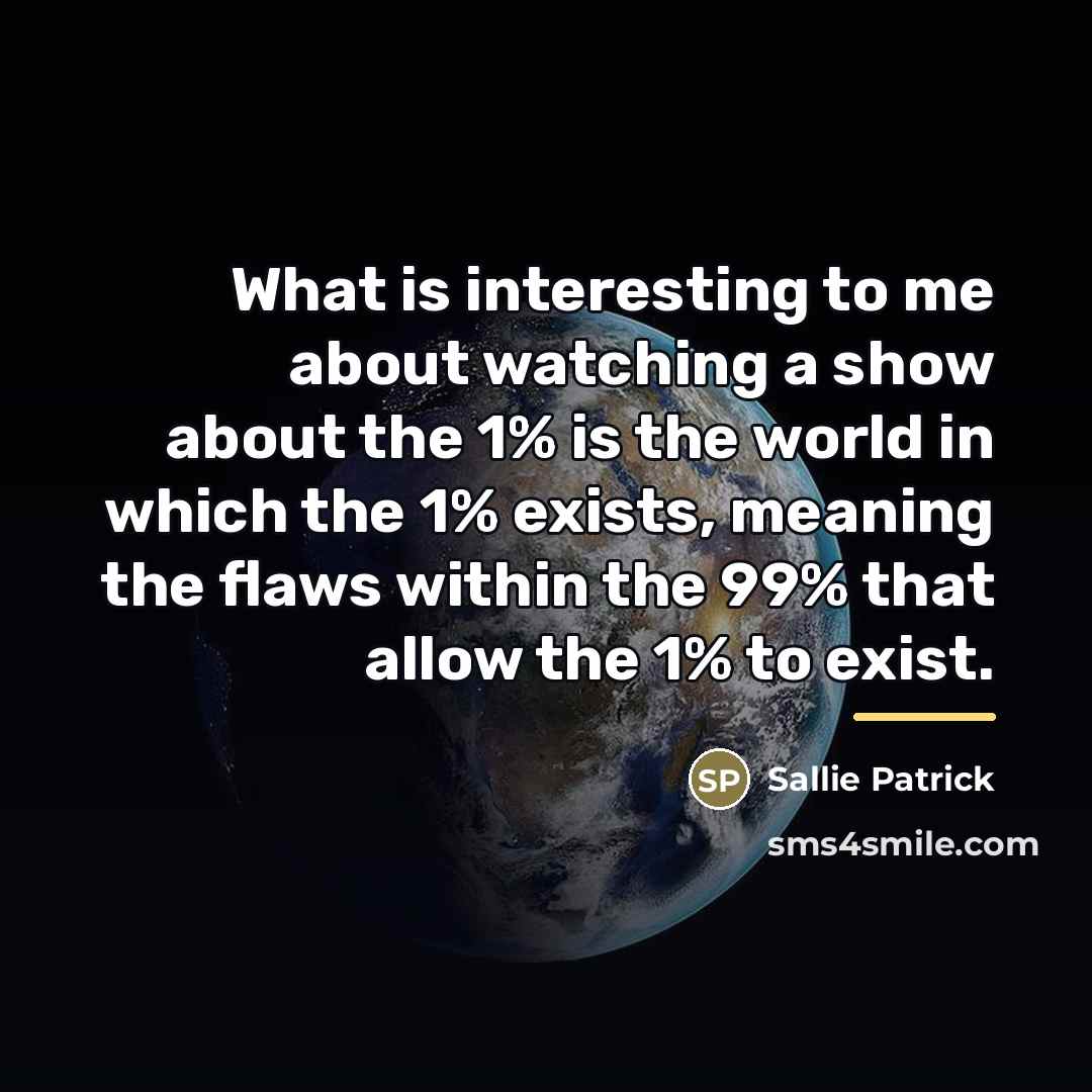 “What is interesting to me about watching a show about…” quote by Sallie Patrick