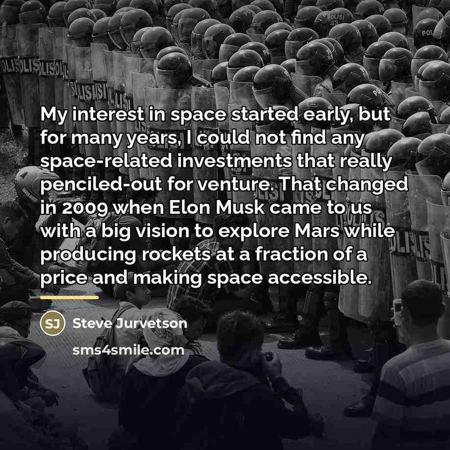 “My interest in space started early, but for many years,…” quote by Steve Jurvetson