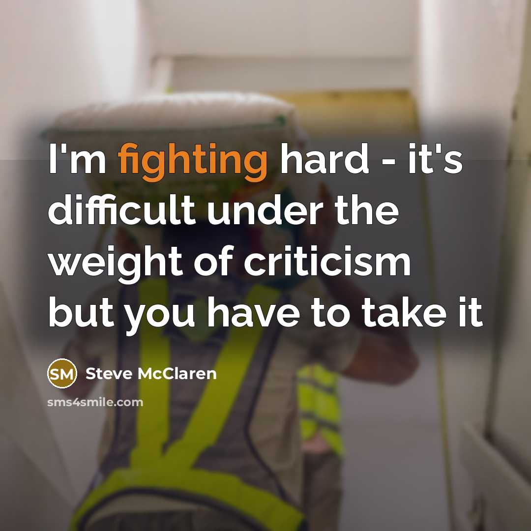 “I'm fighting hard - it's difficult under the weight of…” quote by Steve McClaren