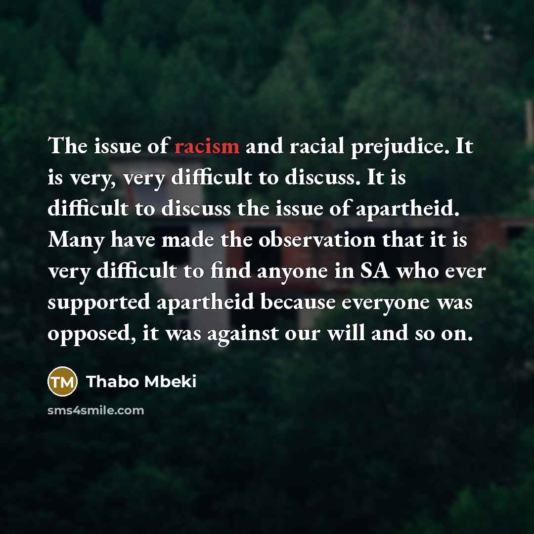“The issue of racism and racial prejudice. It is very,…” quote by Thabo Mbeki