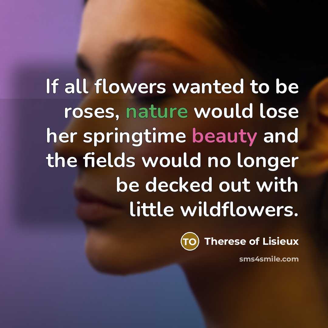 “If all flowers wanted to be roses, nature would lose…” quote by Therese of Lisieux