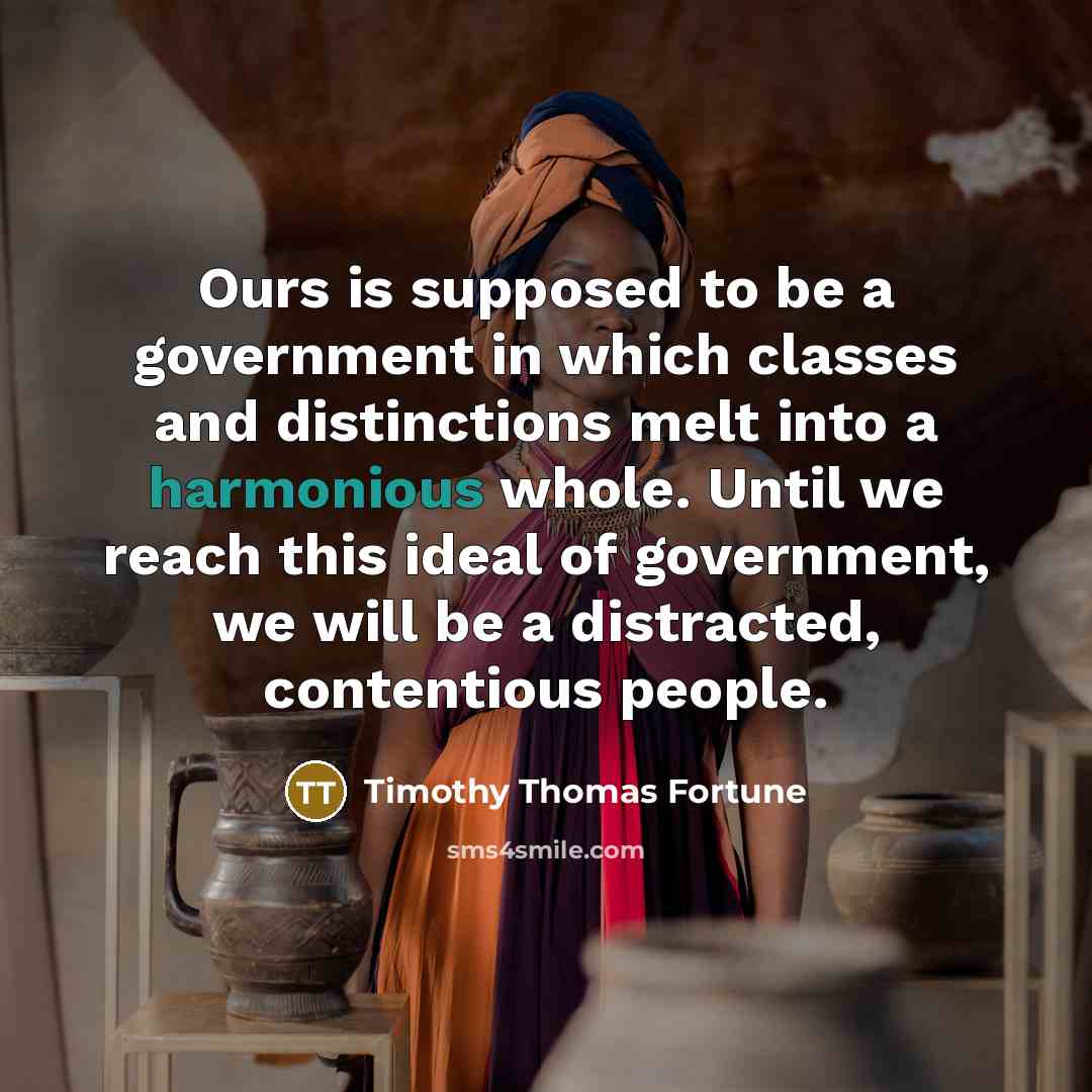 “Ours is supposed to be a government in which classes…” quote by Timothy Thomas Fortune