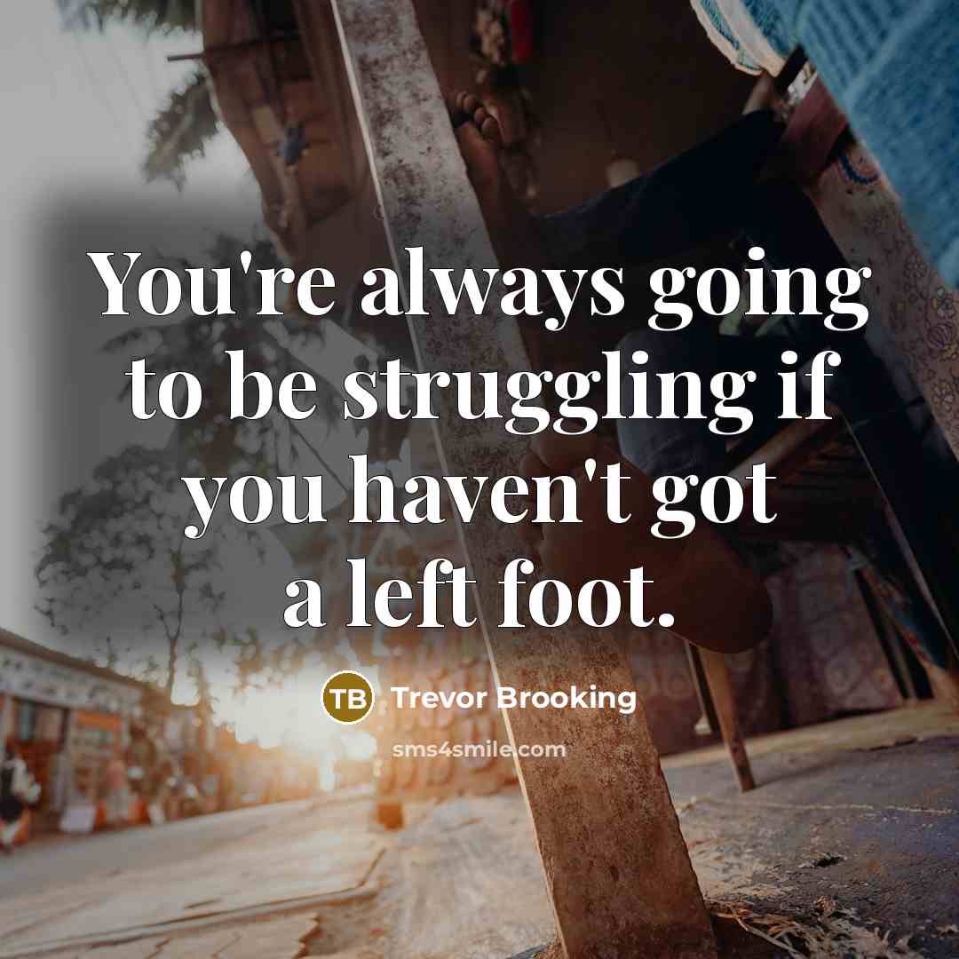“You're always going to be struggling if you haven't got…” quote by Trevor Brooking