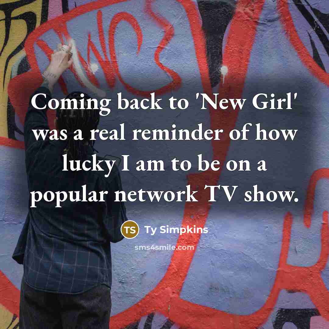 “Coming back to 'New Girl' was a real reminder of…” quote by Ty Simpkins