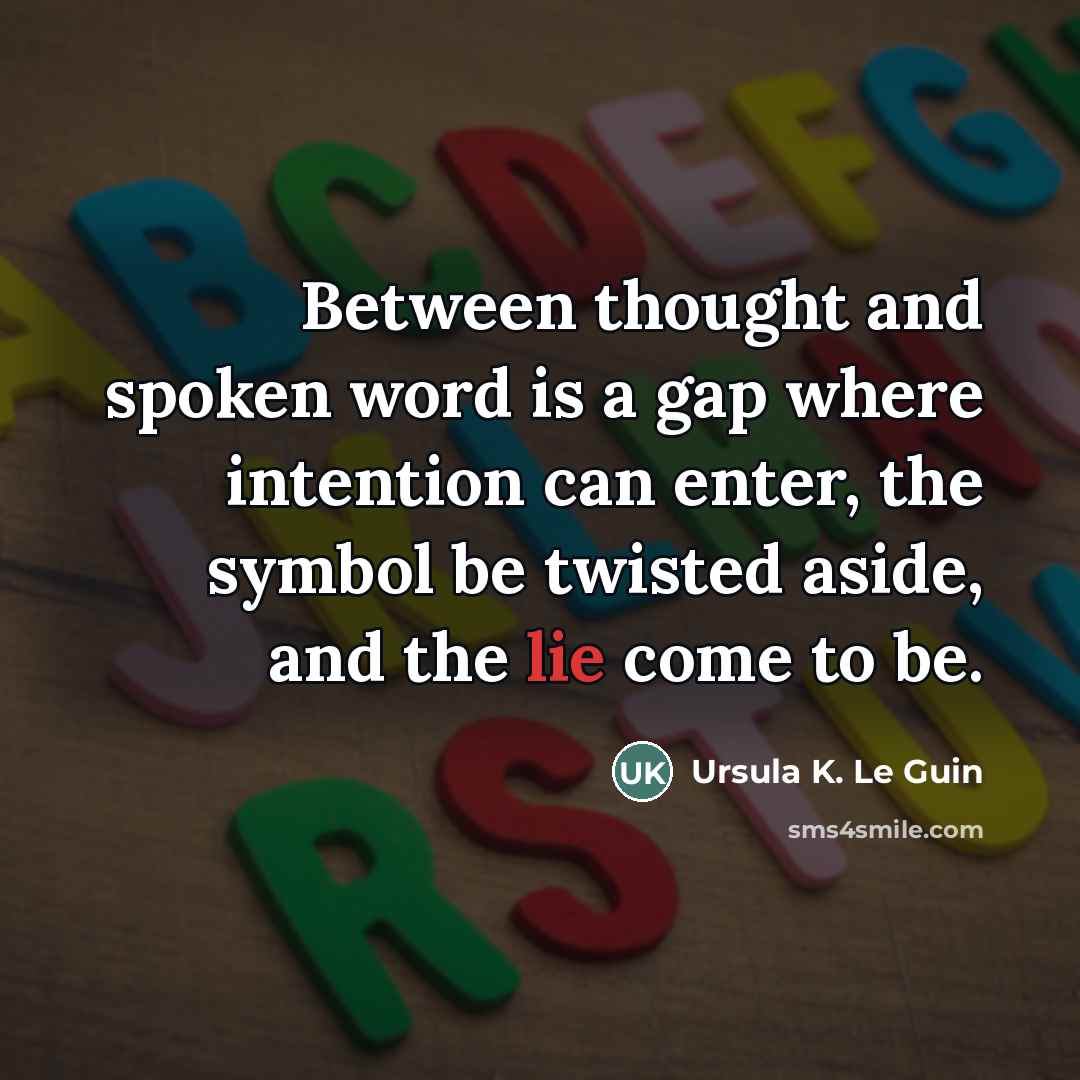 “Between thought and spoken word is a gap where intention…” quote by Ursula K. Le Guin