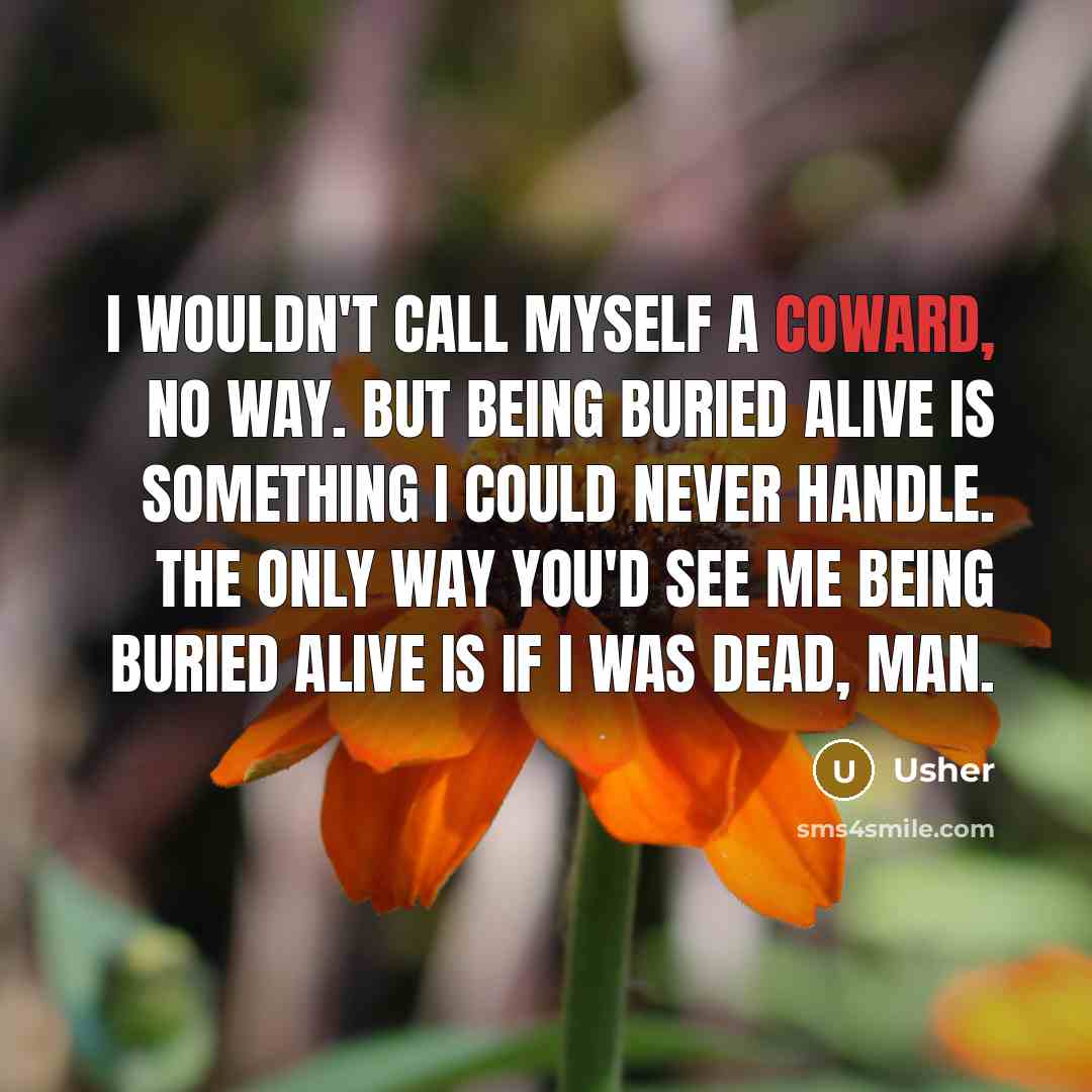 “I wouldn't call myself a coward, no way. But being…” quote by Usher