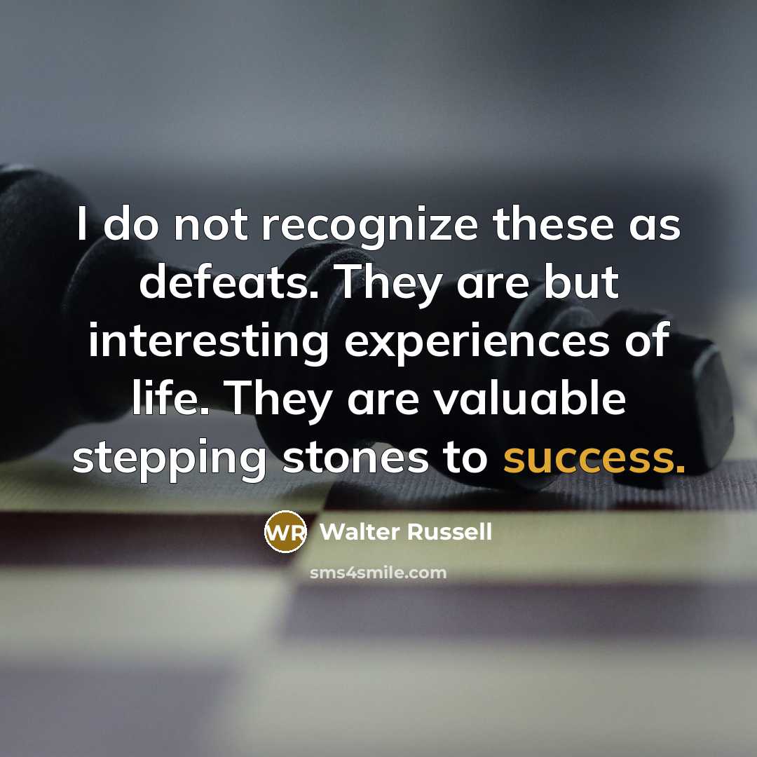“I do not recognize these as defeats. They are but…” quote by Walter Russell