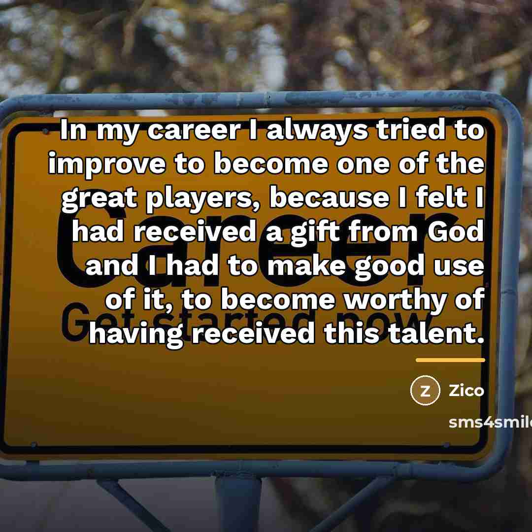 “In my career I always tried to improve to become…” quote by Zico