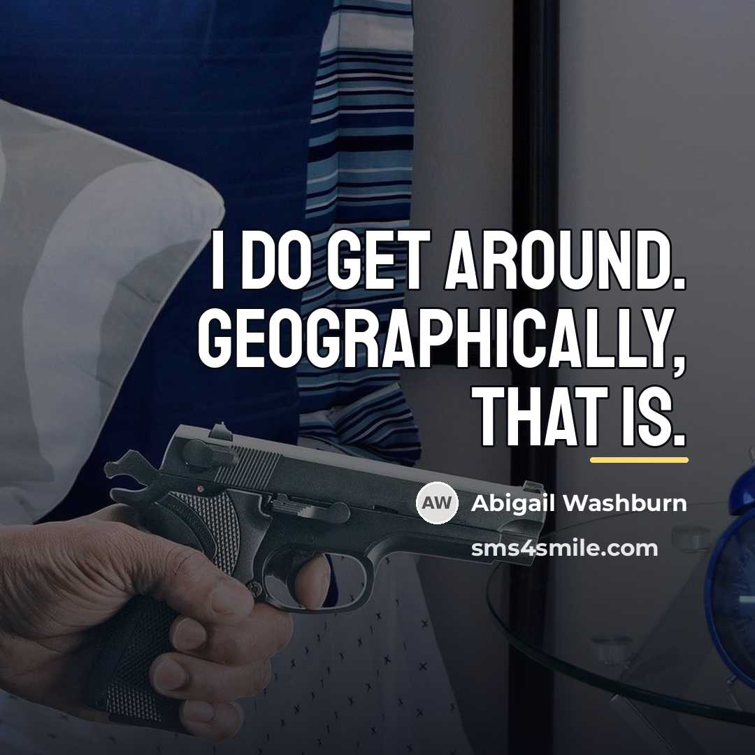“I do get around. Geographically, that is.…” quote by Abigail Washburn