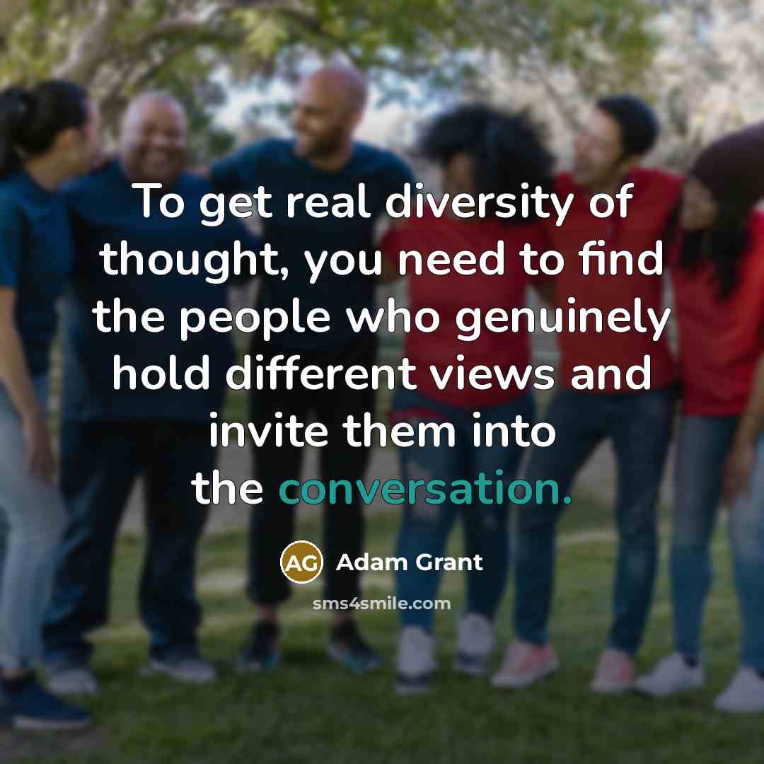 “To get real diversity of thought, you need to find…” quote by Adam Grant