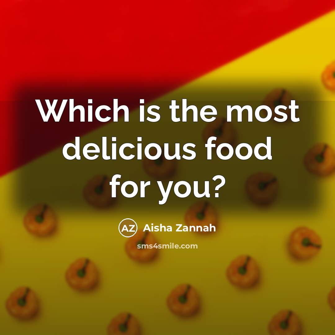 “Which is the most delicious food for you?…” quote by Aisha Zannah