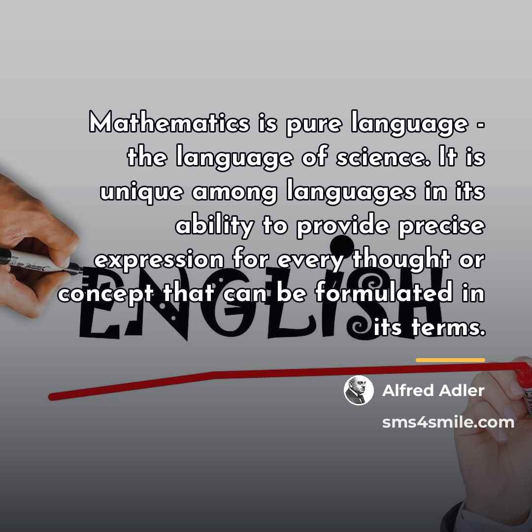 “Mathematics is pure language - the language of science. It…” quote by Alfred Adler