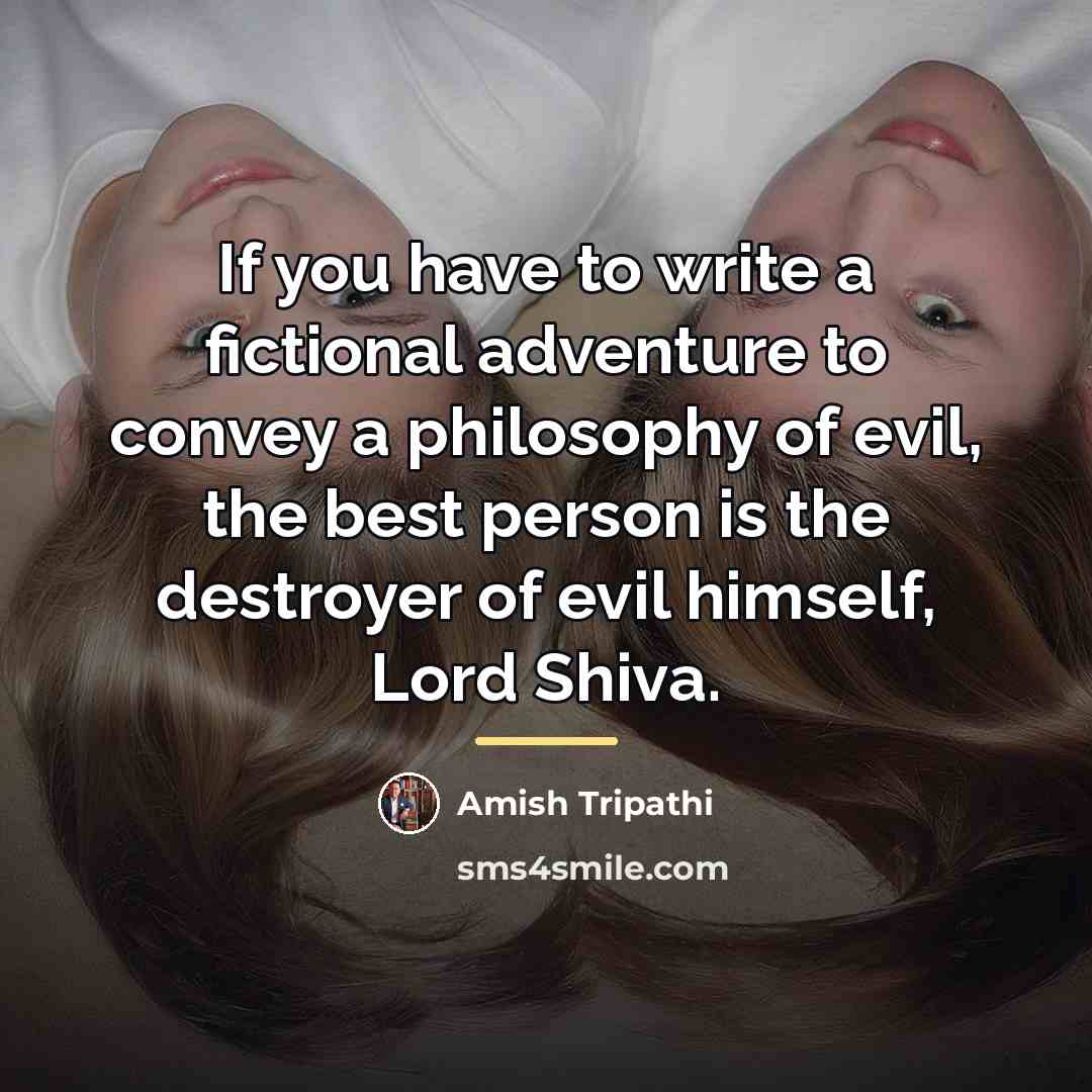 “If you have to write a fictional adventure to convey…” quote by Amish Tripathi