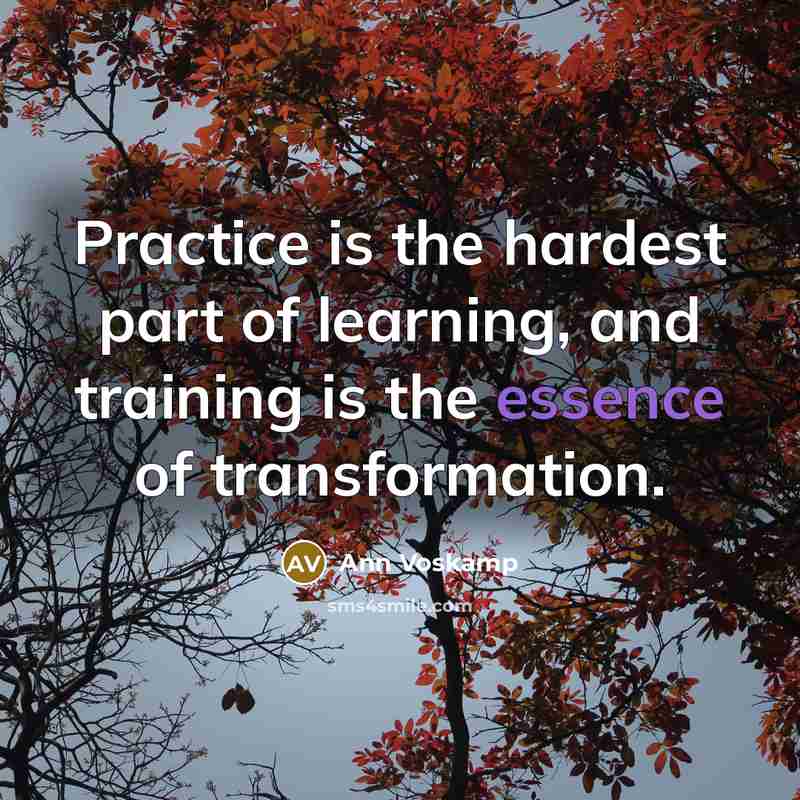 “Practice is the hardest part of learning, and training is…” quote by Ann Voskamp