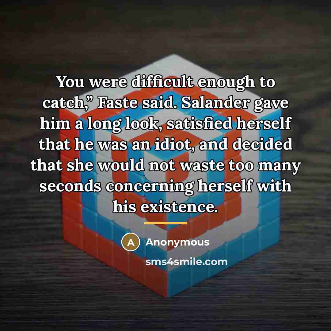“You were difficult enough to catch,” Faste said. Salander gave…” quote by Anonymous