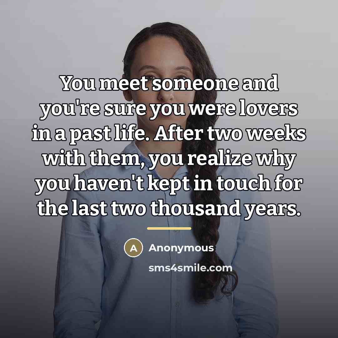 “You meet someone and you're sure you were lovers in…” quote by Anonymous