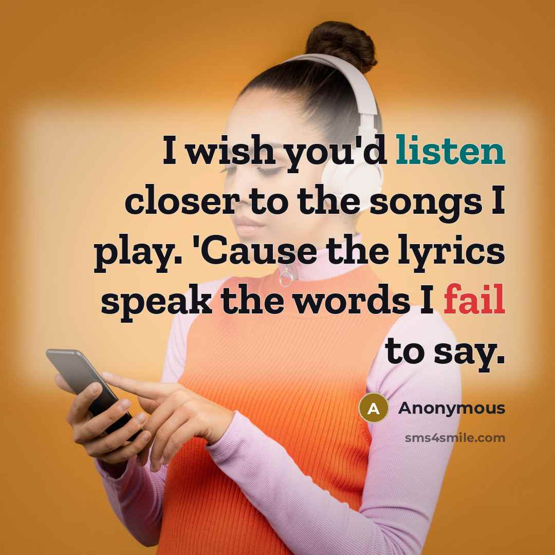 “I wish you'd listen closer to the songs I play.…” quote by Anonymous