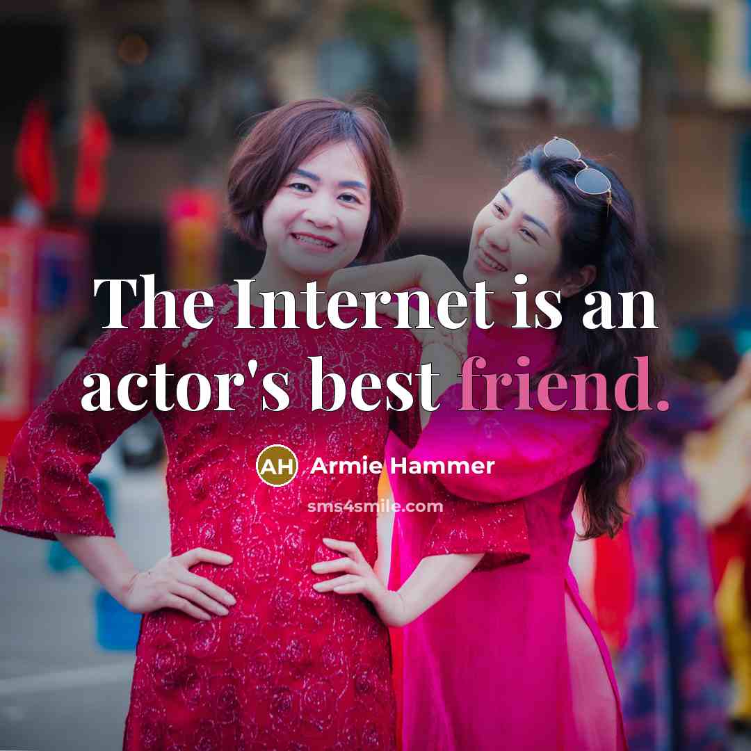 “The Internet is an actor's best friend.…” quote by Armie Hammer