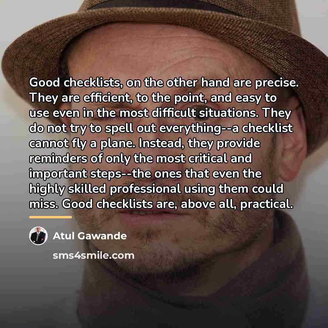 “Good checklists, on the other hand are precise. They are…” quote by Atul Gawande