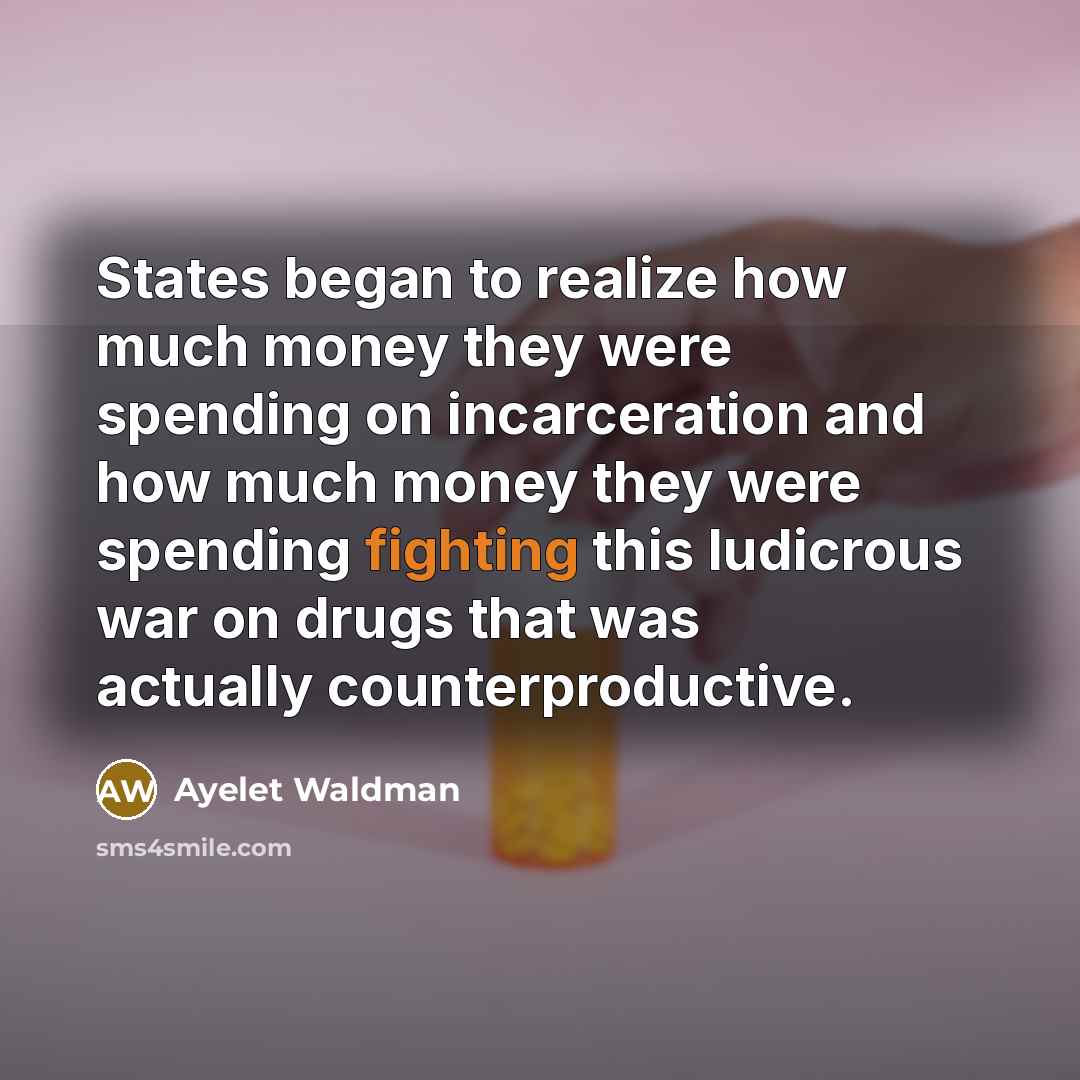 “States began to realize how much money they were spending…” quote by Ayelet Waldman