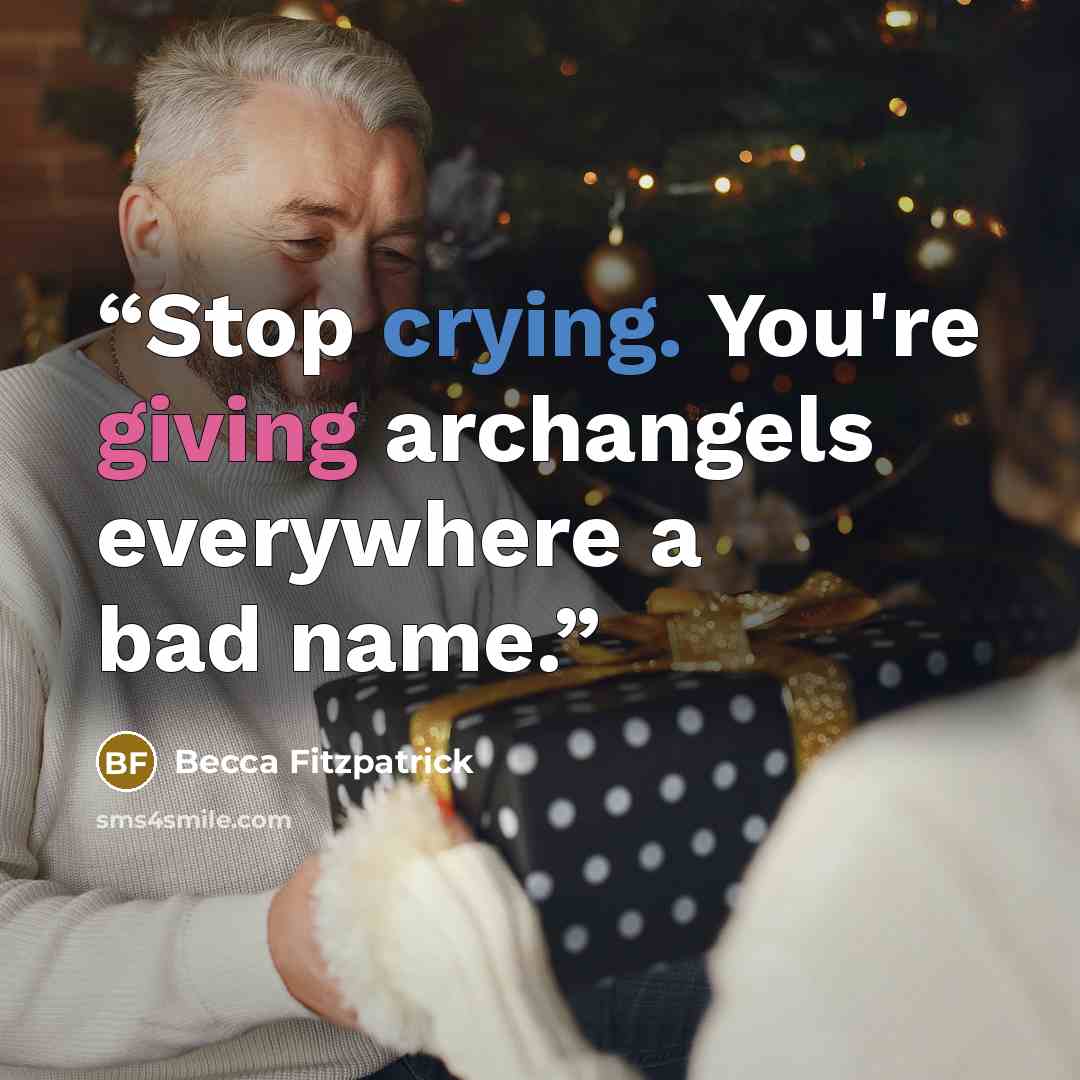 “Stop crying. You're giving archangels everywhere a bad name.” quote by Becca Fitzpatrick