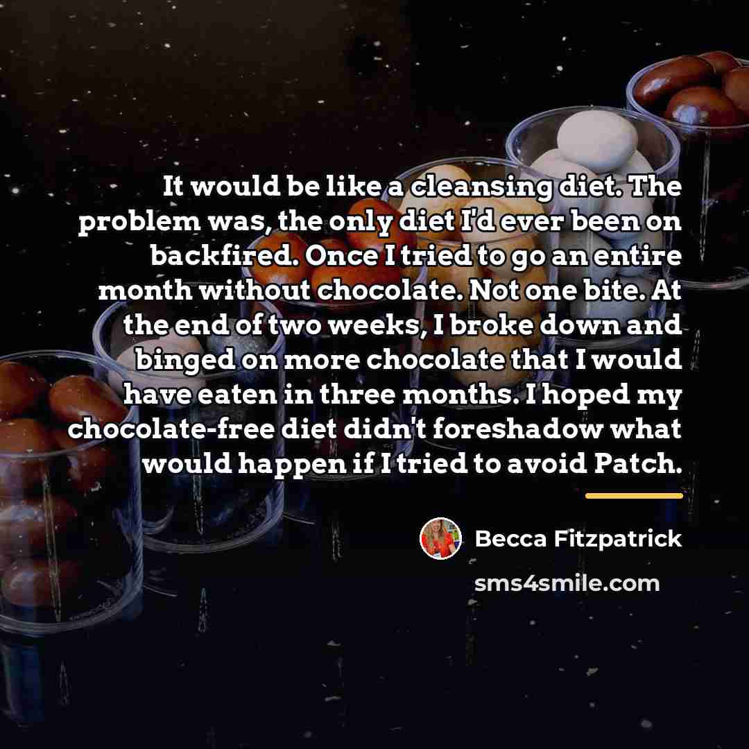 “It would be like a cleansing diet. The problem was,…” quote by Becca Fitzpatrick