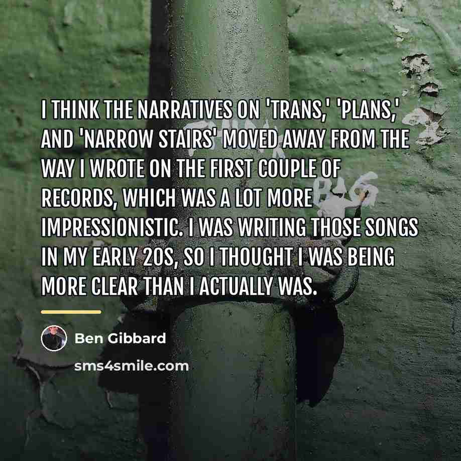 “I think the narratives on 'Trans,' 'Plans,' and 'Narrow Stairs'…” quote by Ben Gibbard