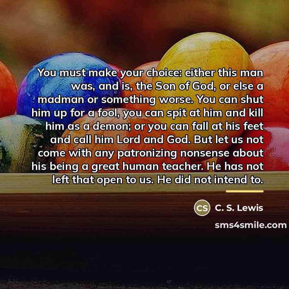 “You must make your choice: either this man was, and…” quote by C. S. Lewis