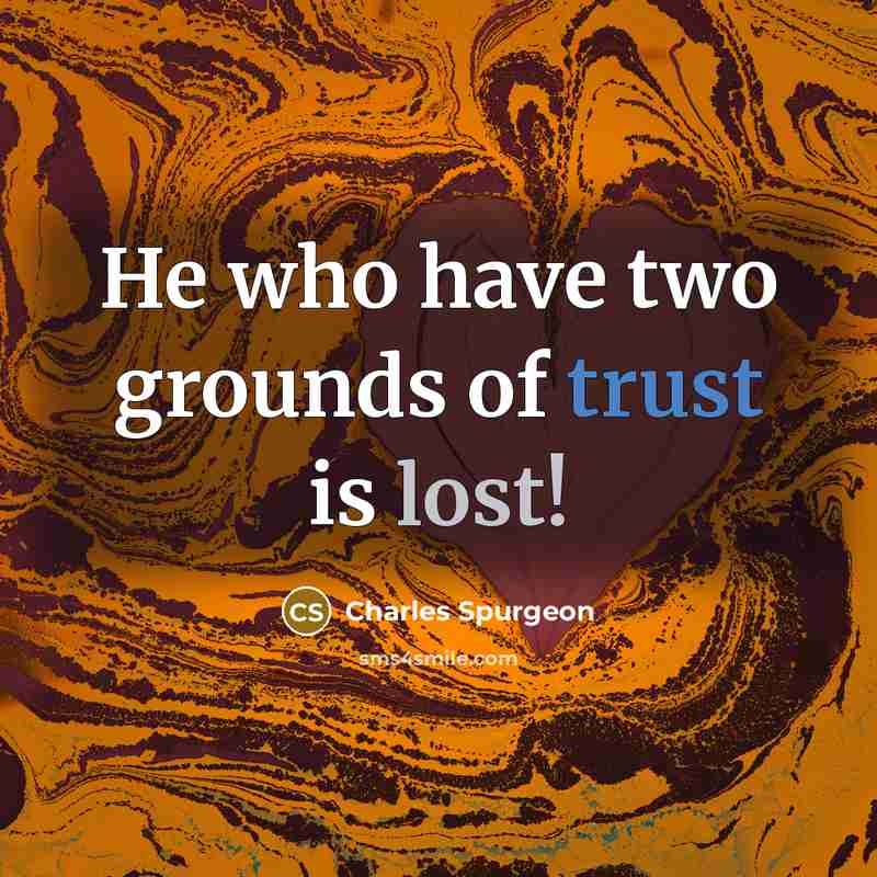 “He who have two grounds of trust is lost!…” quote by Charles Spurgeon