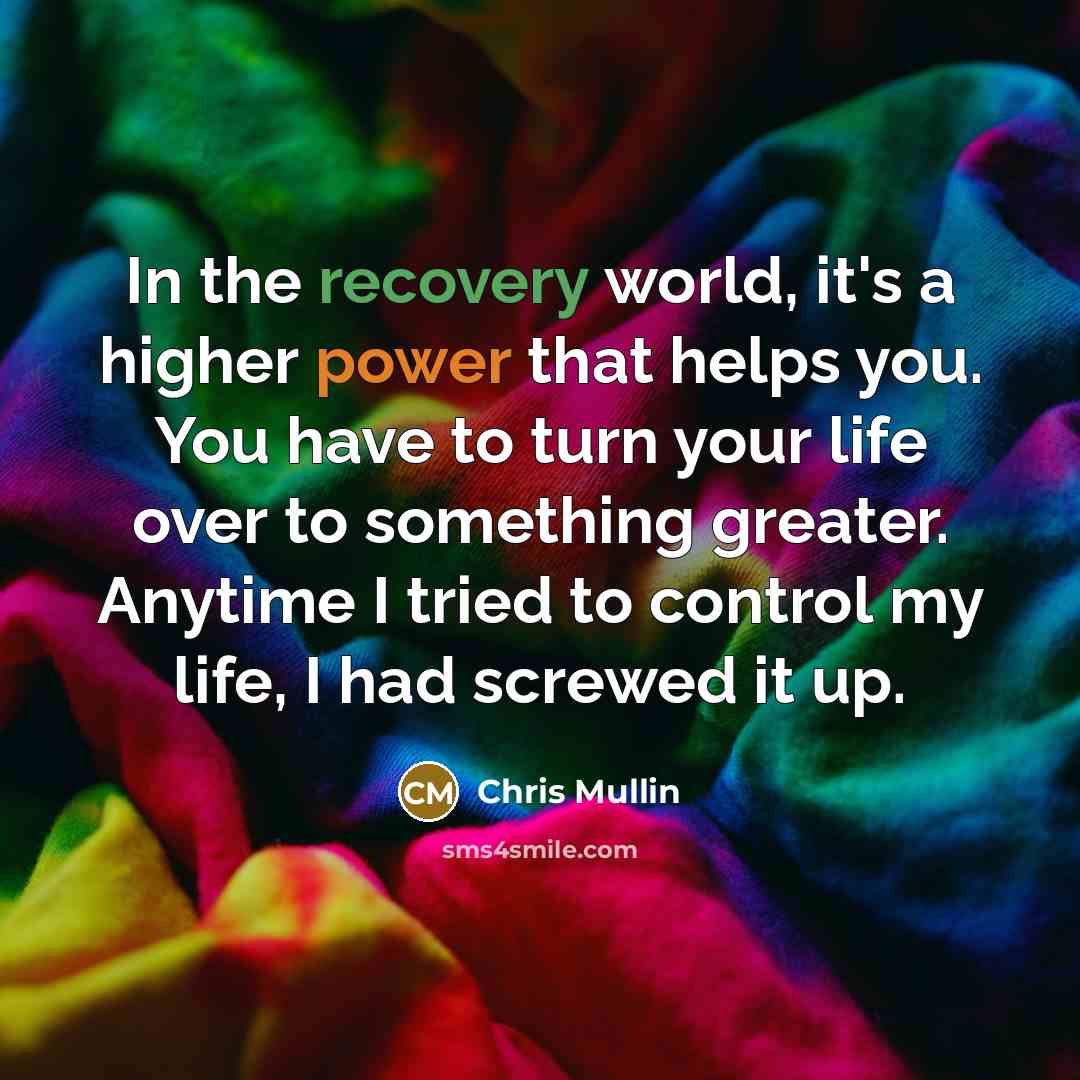 “In the recovery world, it's a higher power that helps…” quote by Chris Mullin