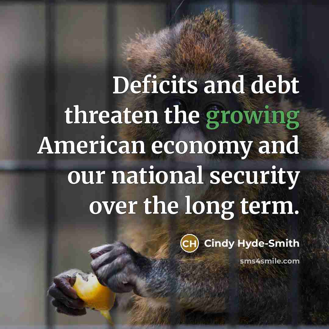 “Deficits and debt threaten the growing American economy and our…” quote by Cindy Hyde-Smith