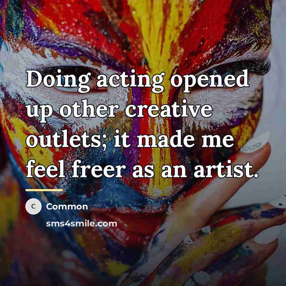 “Doing acting opened up other creative outlets; it made me…” quote by Common
