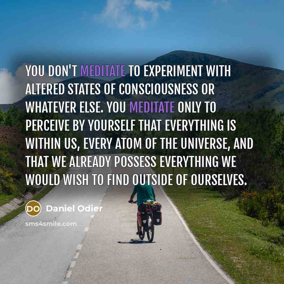 “You don't meditate to experiment with altered states of consciousness…” quote by Daniel Odier