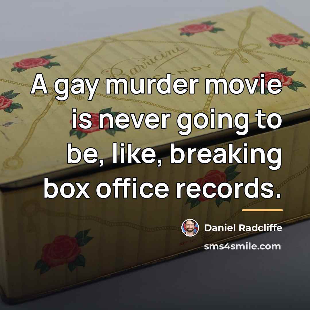 “A gay murder movie is never going to be, like,…” quote by Daniel Radcliffe