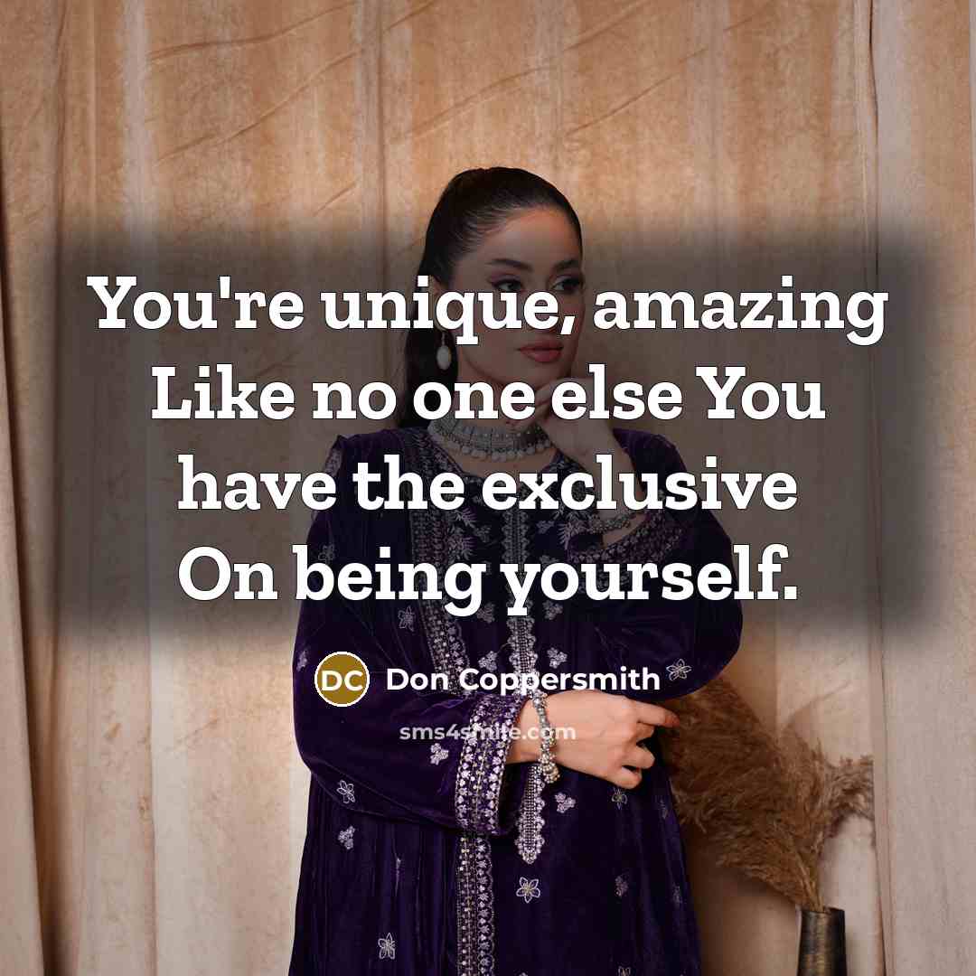 “You're unique, amazing Like no one else You have the…” quote by Don Coppersmith