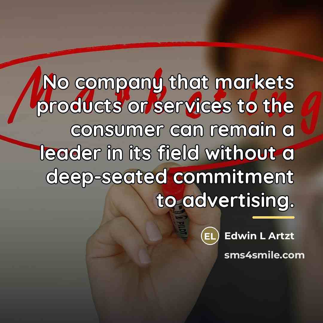 “No company that markets products or services to the consumer…” quote by Edwin L Artzt