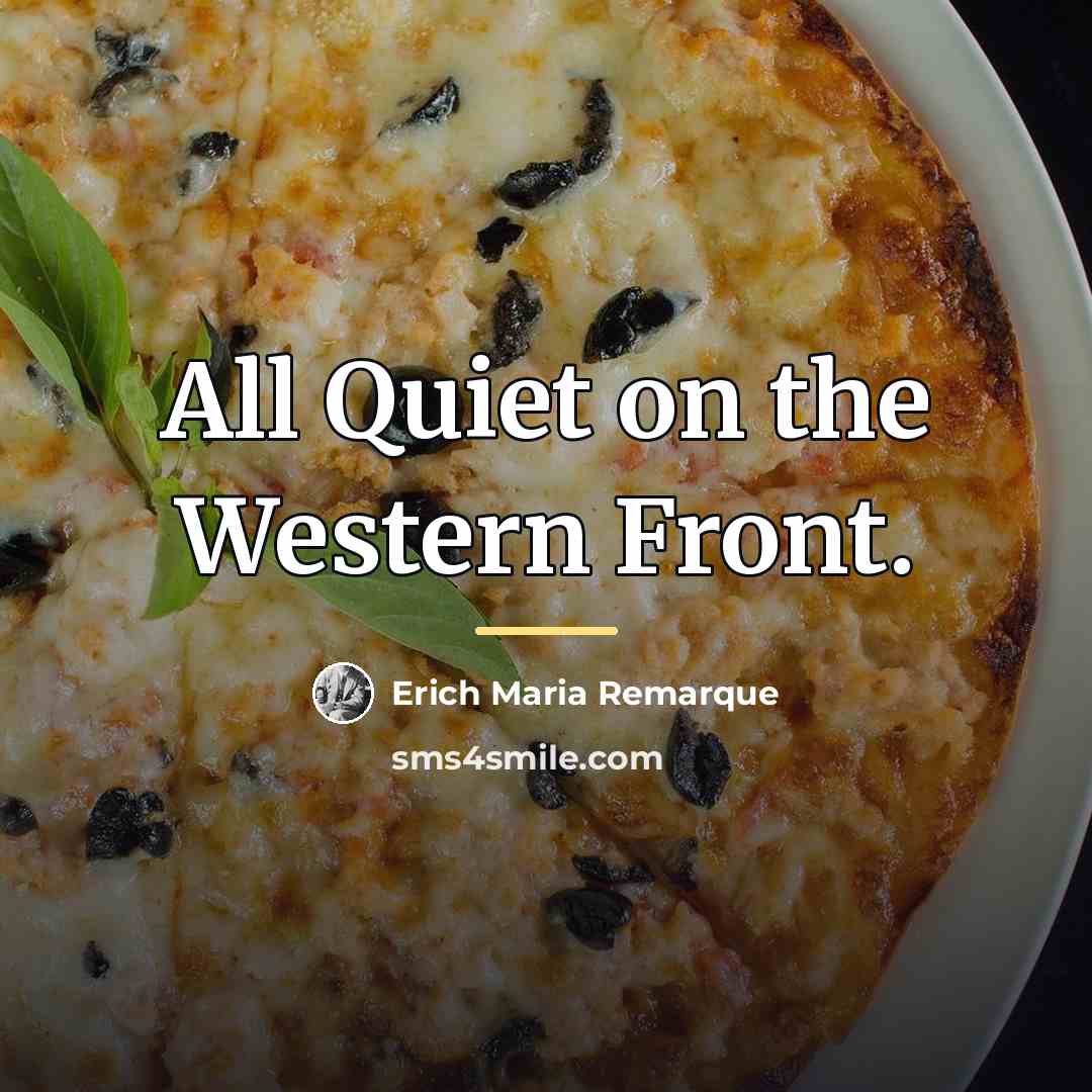 “All Quiet on the Western Front.…” quote by Erich Maria Remarque