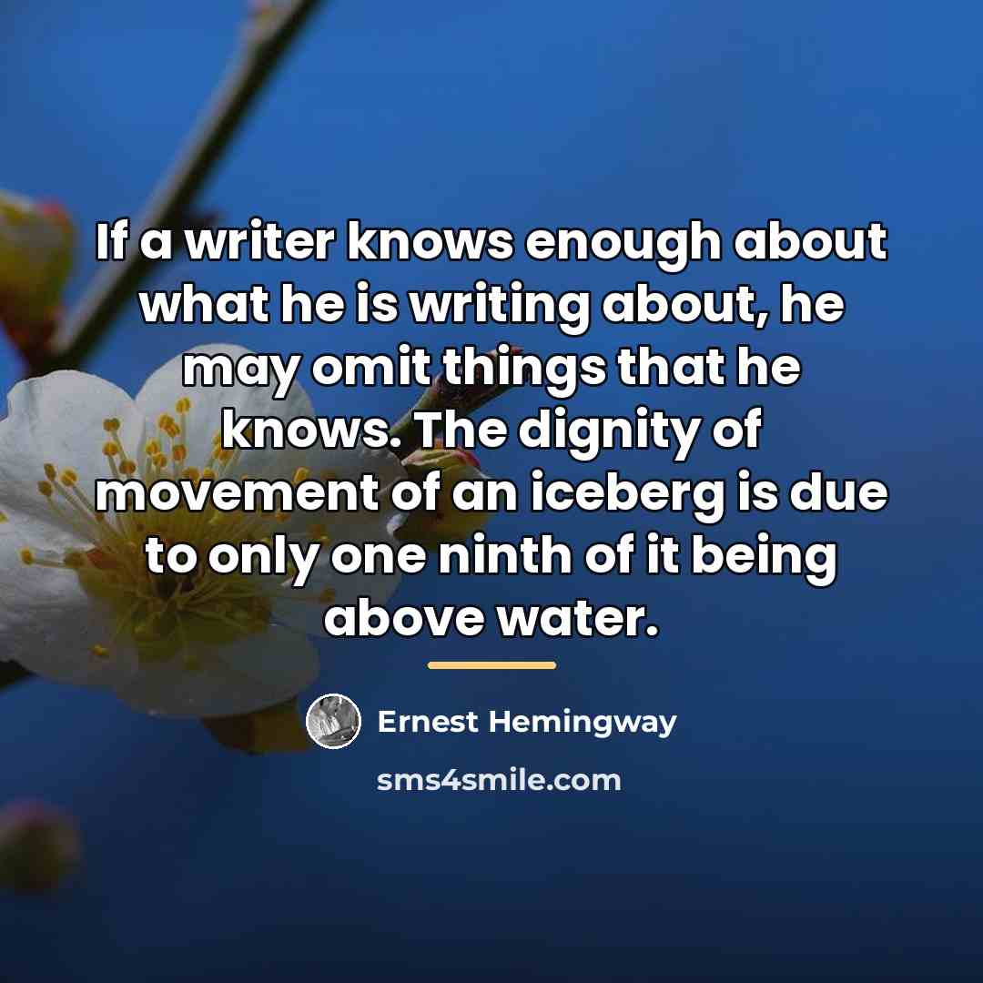 “If a writer knows enough about what he is writing…” quote by Ernest Hemingway