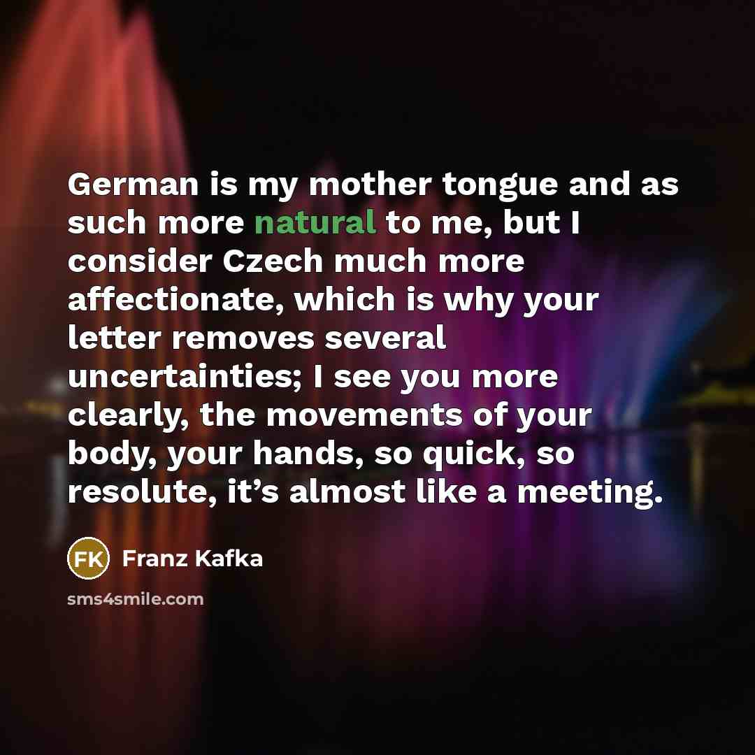 “German is my mother tongue and as such more natural…” quote by Franz Kafka