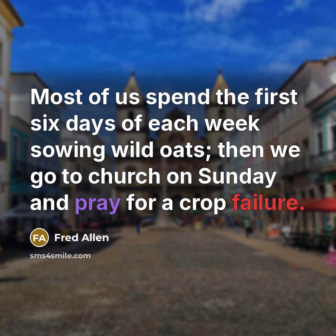 “Most of us spend the first six days of each…” quote by Fred Allen