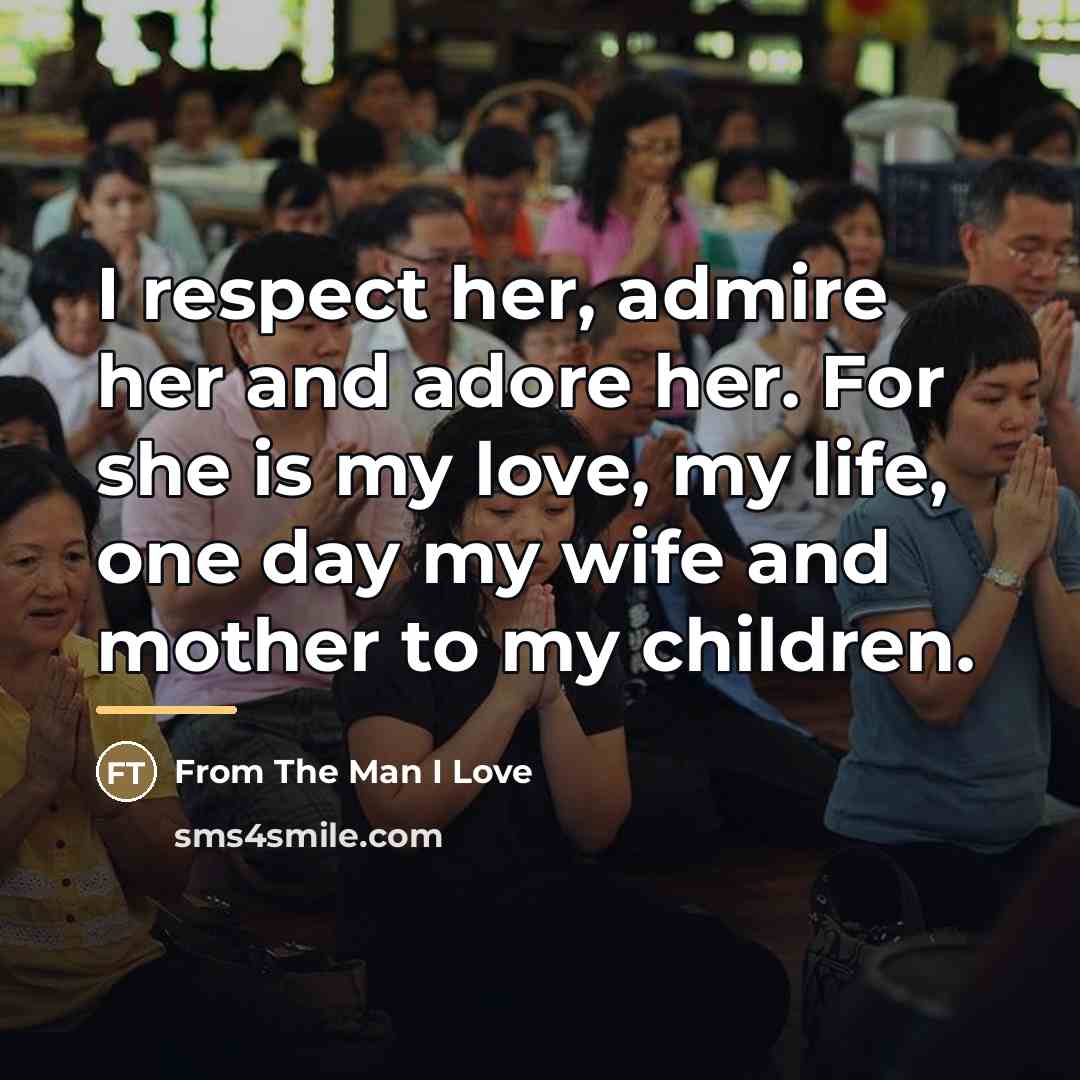 “I respect her, admire her and adore her. For she…” quote by From The Man I Love