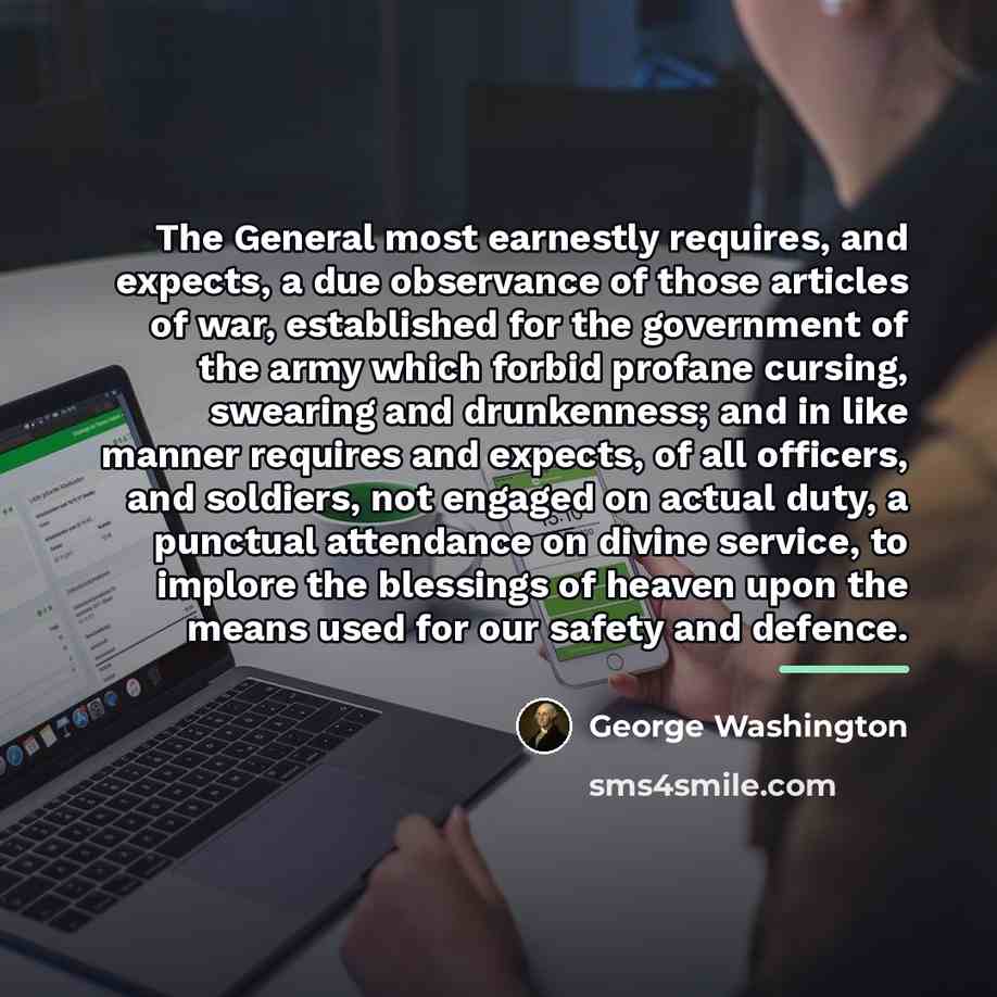 “The General most earnestly requires, and expects, a due observance…” quote by George Washington