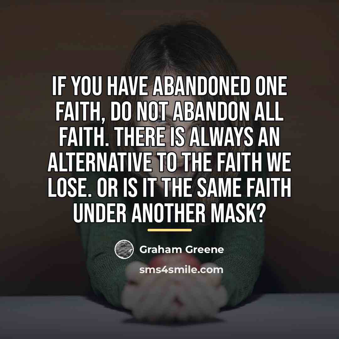 “If you have abandoned one faith, do not abandon all…” quote by Graham Greene