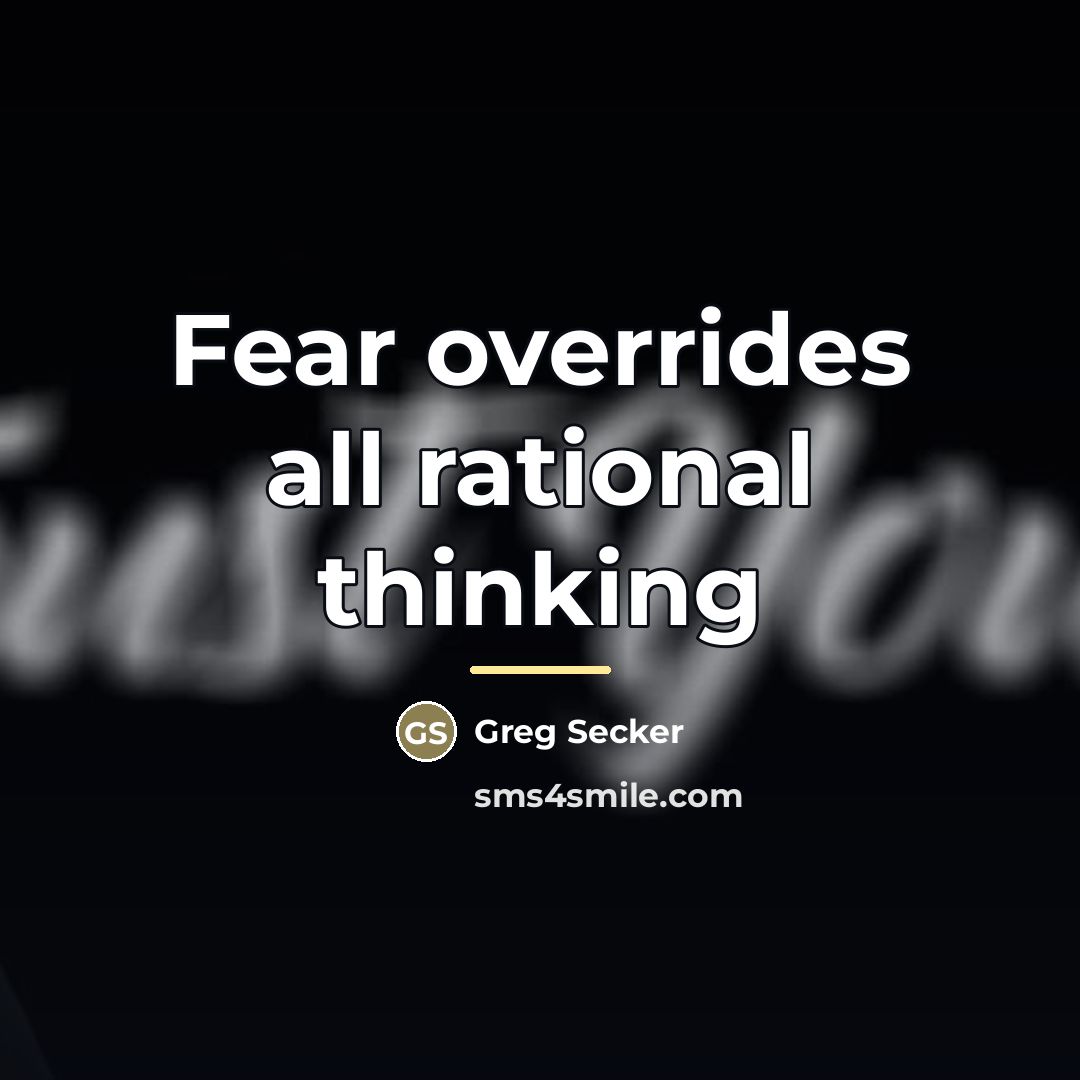 “Fear overrides all rational thinking…” quote by Greg Secker