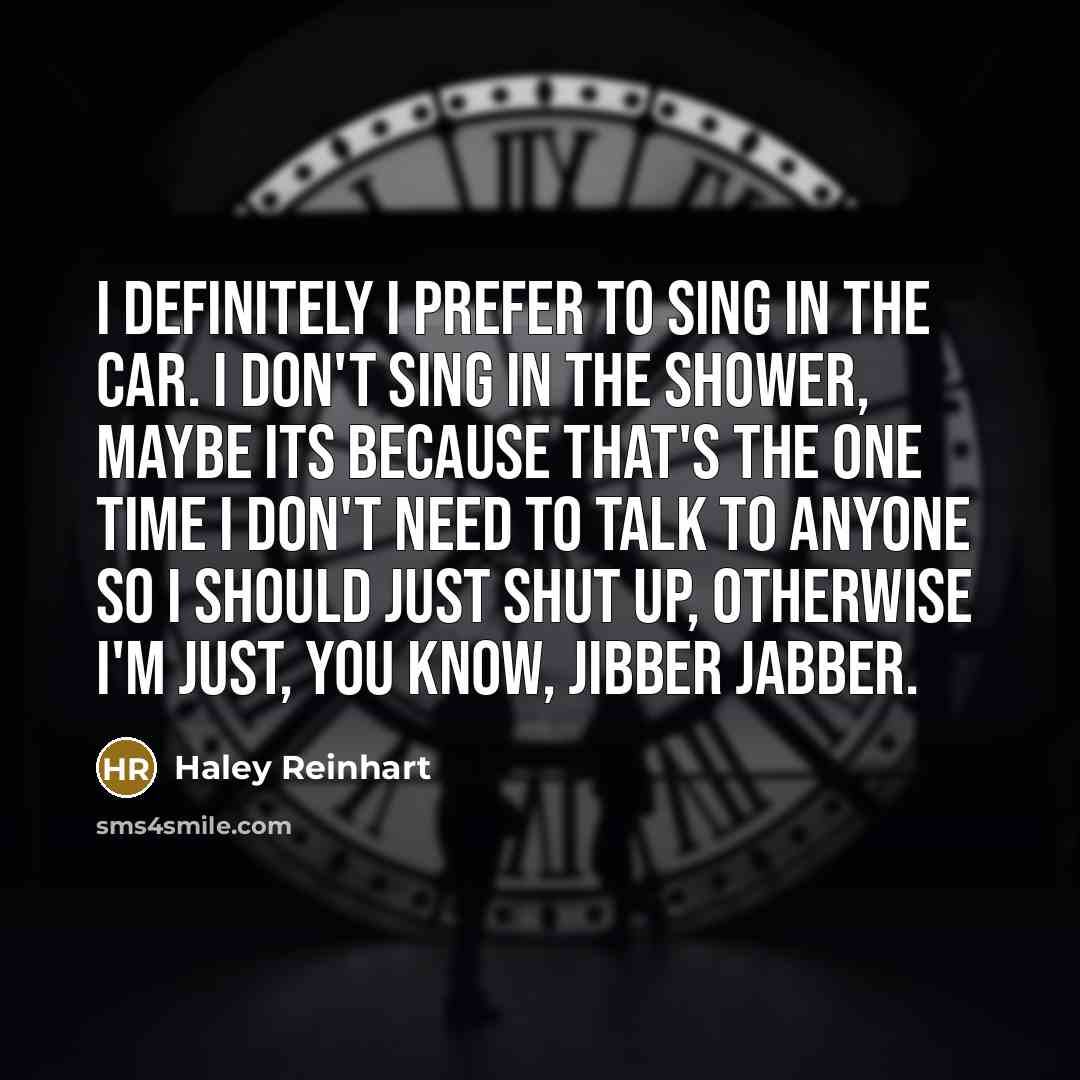“I definitely I prefer to sing in the car. I…” quote by Haley Reinhart