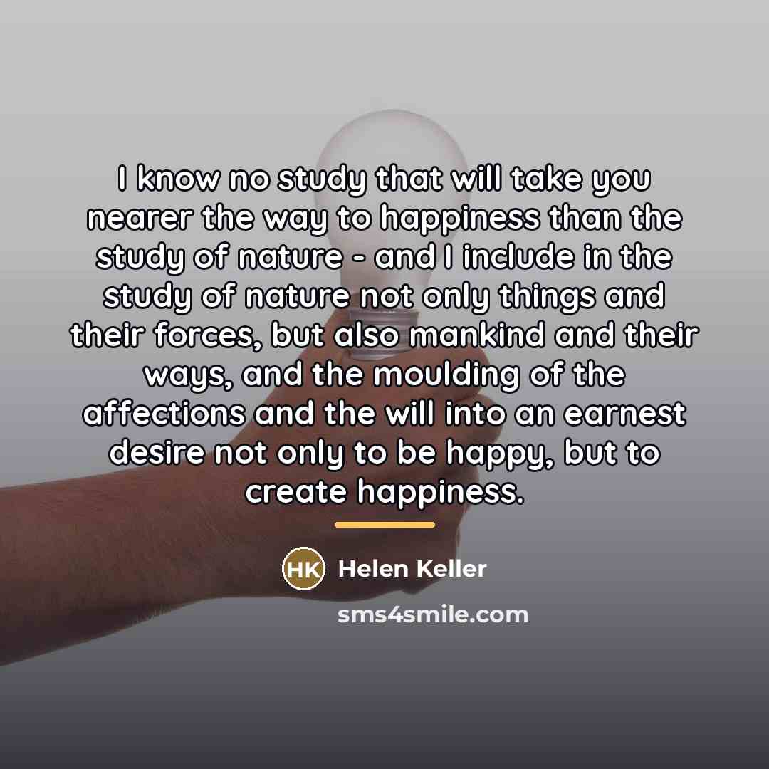 “I know no study that will take you nearer the…” quote by Helen Keller