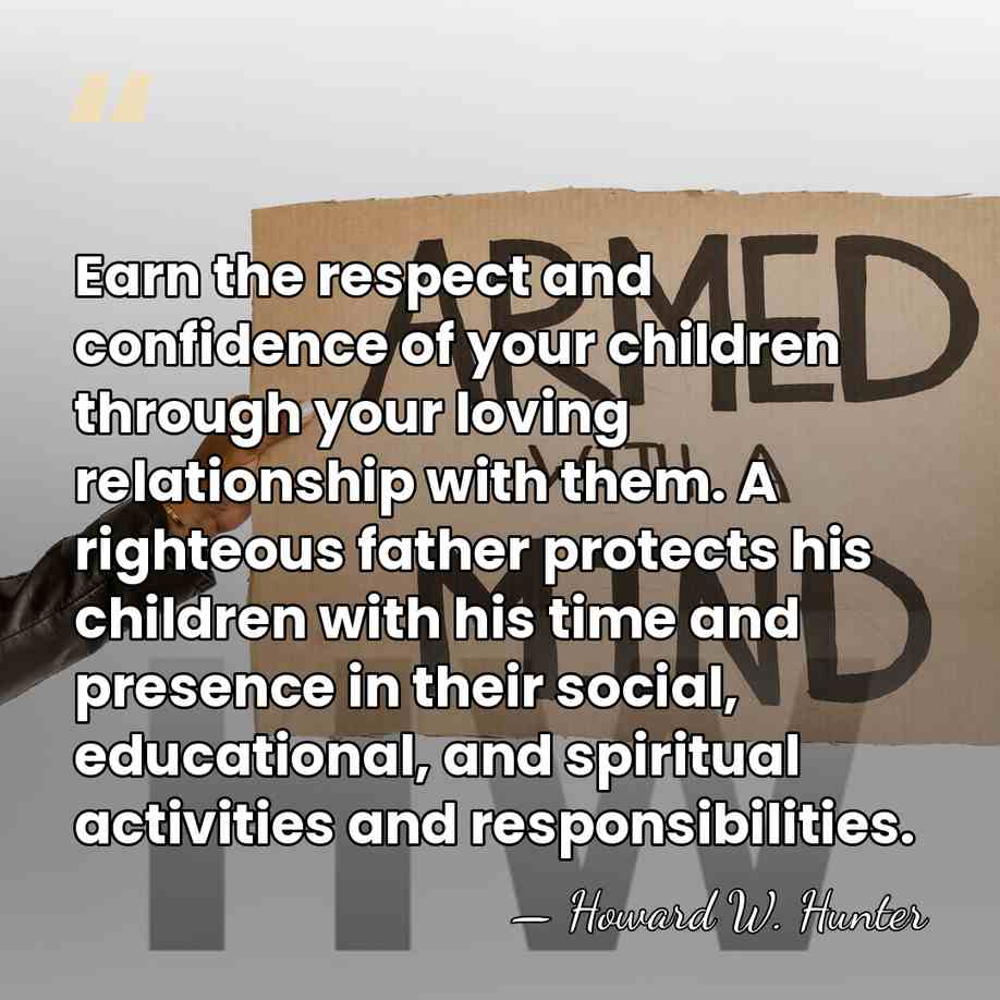 Earn the respect and confidence of your children through your loving relationship&hellip; - Howard W. Hunter
