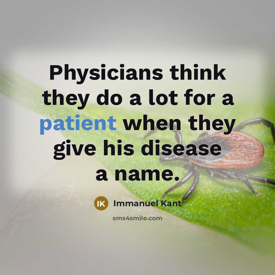 “Physicians think they do a lot for a patient when…” quote by Immanuel Kant