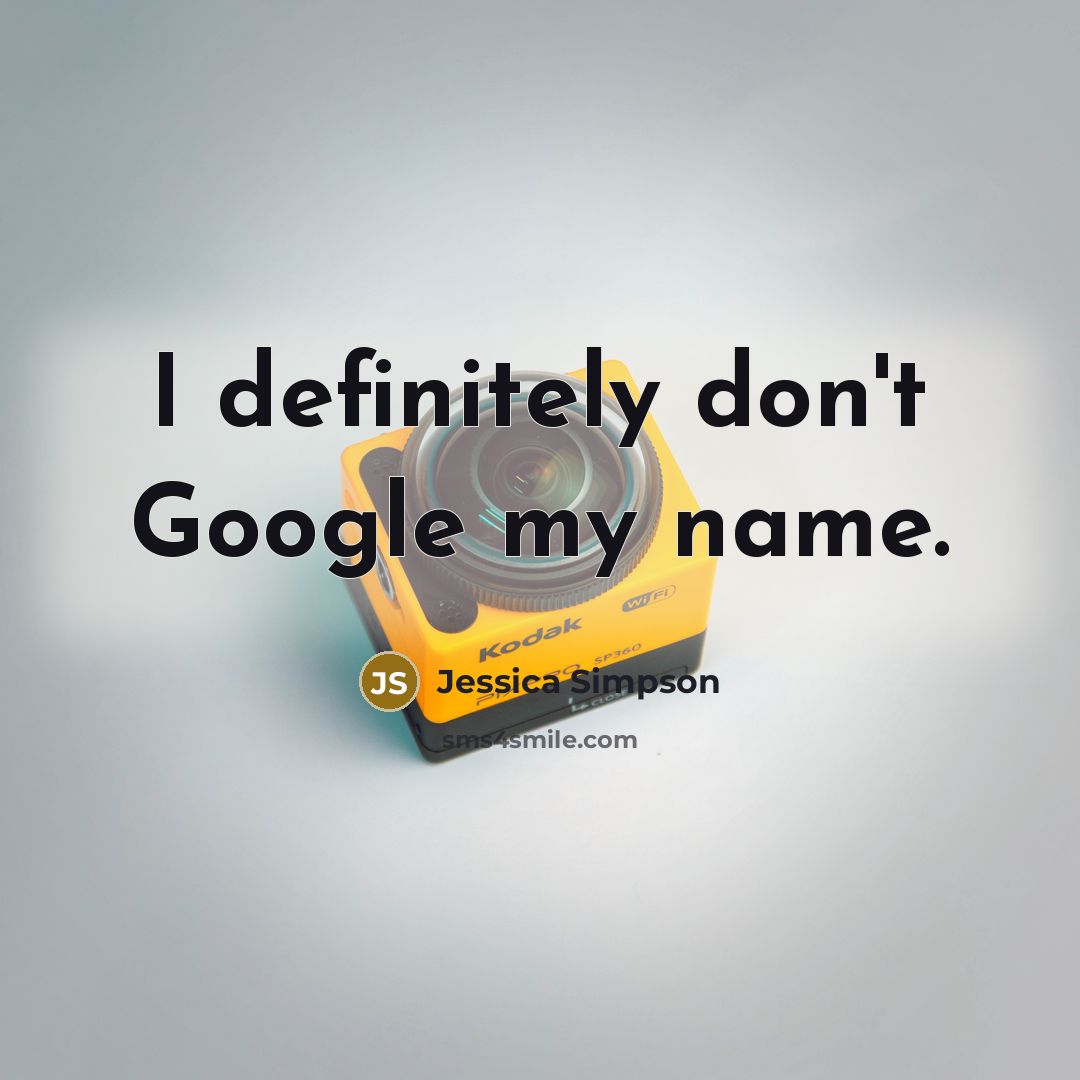 “I definitely don't Google my name.…” quote by Jessica Simpson